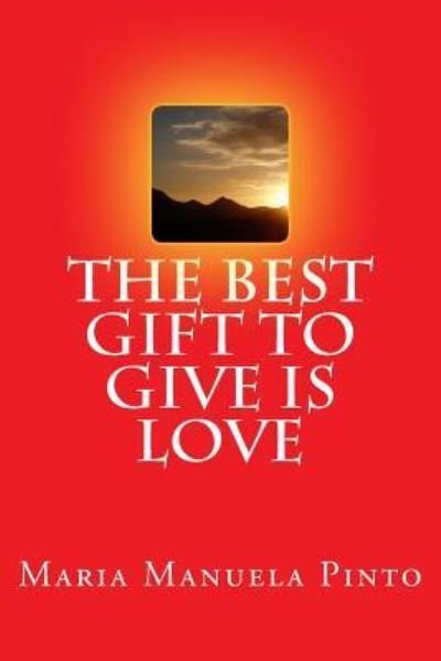Cover for Maria Manuela Pinto · The Best Gift to Give is Love (Paperback Bog) (2017)