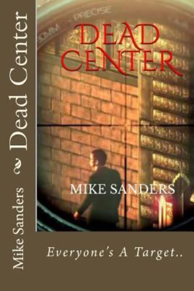 Cover for Mike Sanders · Dead Center (Paperback Book) (2016)