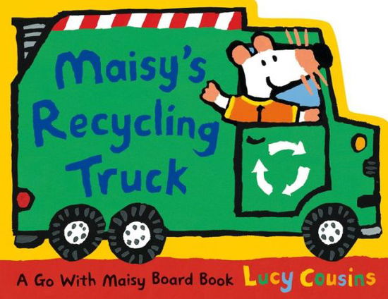 Maisy's Recycling Truck - Lucy Cousins - Kirjat - Candlewick Press - 9781536230741 - tiistai 11. huhtikuuta 2023