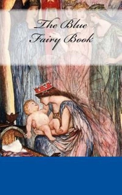The Blue Fairy Book - Andrew Lang - Books - Createspace Independent Publishing Platf - 9781539002741 - September 27, 2016