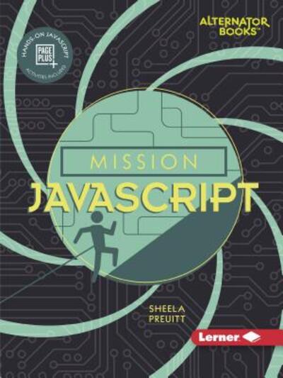 Cover for Sheela Preuitt · Mission JavaScript - Mission: Code (Alternator Books ) (Paperback Book) (2019)