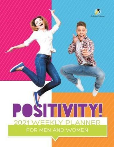 Cover for Journals and Notebooks · Positivity! 2021 Weekly Planner for Men and Women (Paperback Book) (2019)