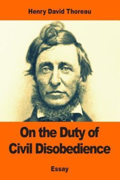 On the Duty of Civil Disobedience - Henry David Thoreau - Książki - Createspace Independent Publishing Platf - 9781542943741 - 5 lutego 2017