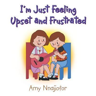 Cover for Amy Nnajiofor · I'm Just Feeling Upset and Frustrated (Paperback Book) (2018)