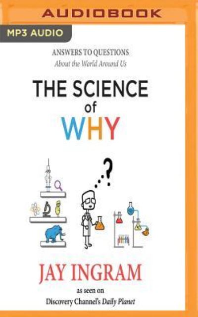 The Science of Why - Jay Ingram - Music - AUDIBLE STUDIOS ON BRILLIANCE - 9781543678741 - January 2, 2018