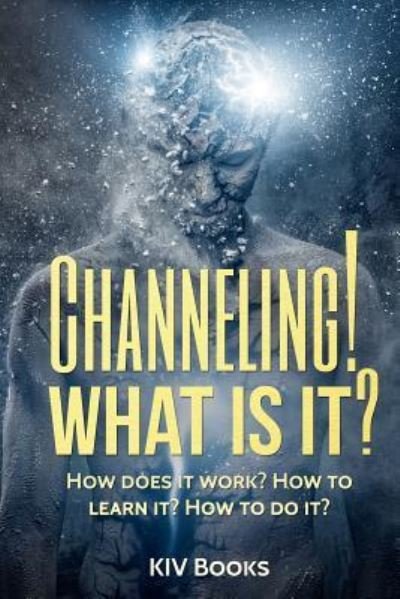 Cover for Kiv Books · Channeling! What Is It? (Taschenbuch) (2017)