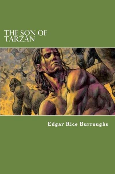 The Son Of Tarzan - Edgar Rice Burroughs - Książki - CreateSpace Independent Publishing Platf - 9781546523741 - 7 maja 2017