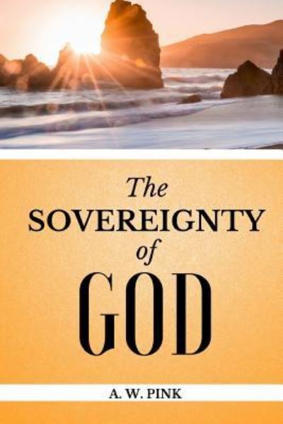 Cover for Arthur W Pink · The Sovereignty of God (Paperback Book) (2017)