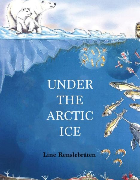 Cover for Line Renslebraten · Under the Arctic Ice (Hardcover Book) (2023)