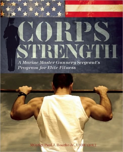 Cover for Paul J. Roarke · Corps Strength: A Marine Master Gunnery Sergeant's Program for Elite Fitness (Taschenbuch) (2010)