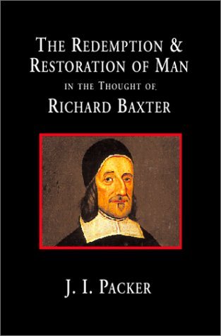 Cover for J. I. Packer · The Redemption and Restoration of Man in the Thought of Richard Baxter (Hardcover Book) (2001)