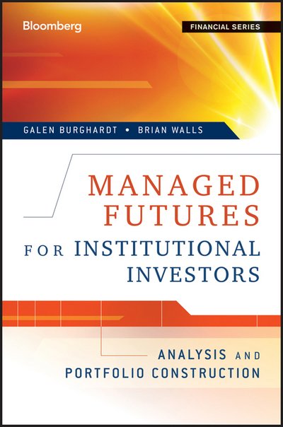 Cover for Galen Burghardt · Managed Futures for Institutional Investors: Analysis and Portfolio Construction - Bloomberg Financial (Hardcover Book) (2011)