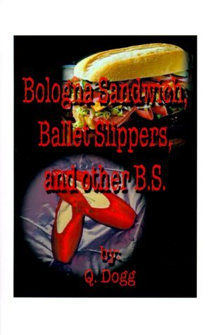 Cover for Q. Dogg · Bologna Sandwich, Ballet Slippers, and Other B.s. (Paperback Book) (2000)