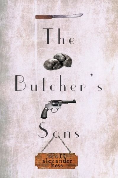 The Butcher's Sons - Scott Alexander Hess - Books - Lethe Press - 9781590210741 - April 18, 2015