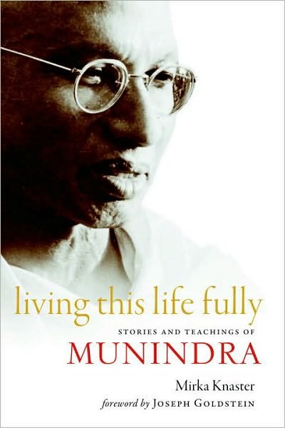Living This Life Fully: Stories and Teachings of Munindra - Mirka Knaster - Books - Shambhala Publications Inc - 9781590306741 - October 12, 2010