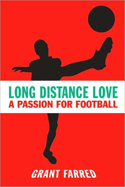 Cover for Grant Farred · Long Distance Love: A Passion for Football - Sporting (Paperback Book) (2008)