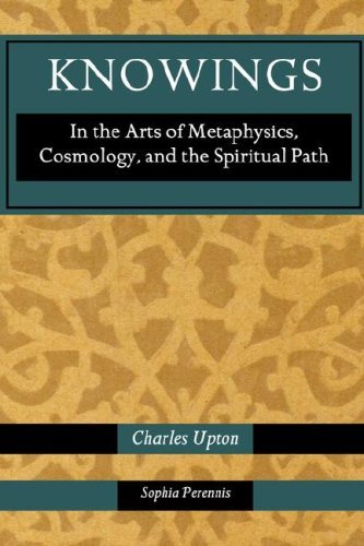 Knowings: In the Arts of Metaphysics, Cosmology, and the Spiritual Path - Charles Upton - Books - Sophia Perennis et Universalis - 9781597310741 - January 31, 2008