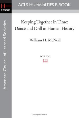 Keeping Together in Time: Dance and Drill in Human History - William H. Mcneill - Books - ACLS Humanities E-Book - 9781597406741 - August 29, 2008