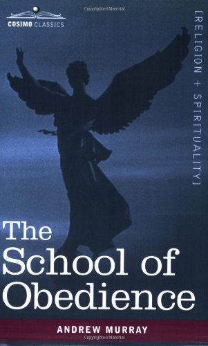 The School of Obedience - Andrew Murray - Böcker - Cosimo Classics - 9781602065741 - 1 juni 2007