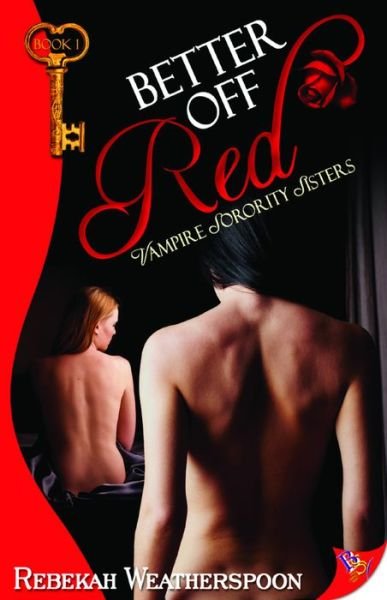 Better Off Red: Vampire Sorority Sisters - Rebekah Weatherspoon - Books - Bella Books - 9781602825741 - November 1, 2011