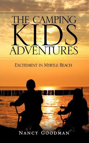 Cover for Nancy Goodman · The Camping Kids Adventures: Excitement in Myrtle Beach (Paperback Book) (2010)