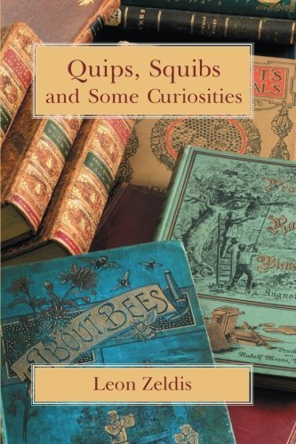 Quips, Squibs and Some Curiosities - Leon Zeldis - Kirjat - Cornerstone Book Publishers - 9781613421741 - maanantai 7. huhtikuuta 2014