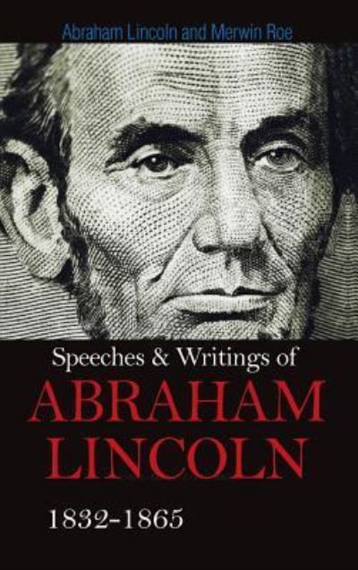 Cover for Abraham Lincoln · Speeches &amp; Writings of Abraham Lincoln 1832-1865 (Hardcover Book) (2016)