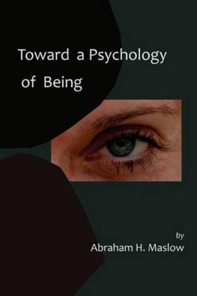 Cover for Abraham H Maslow · Toward a Psychology of Being-Reprint of 1962 Edition First Edition (Paperback Book) (2011)