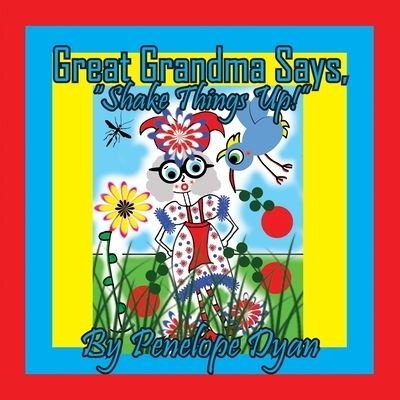 Cover for Penelope Dyan · Great Grandma Says, Shake Things Up! (Bog) (2023)