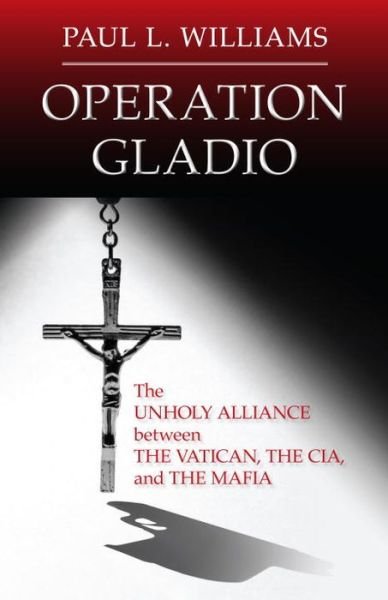 Cover for Paul L. Williams · Operation Gladio: The Unholy Alliance between the Vatican, the CIA, and the Mafia (Gebundenes Buch) (2021)