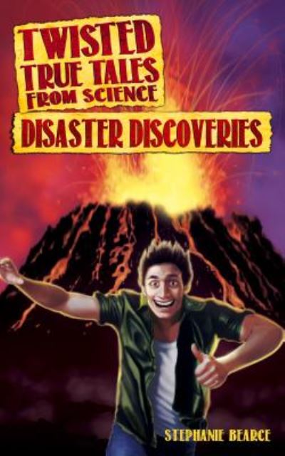 Cover for Stephanie Bearce · Twisted True Tales From Science: Disaster Discoveries (Paperback Book) (2017)