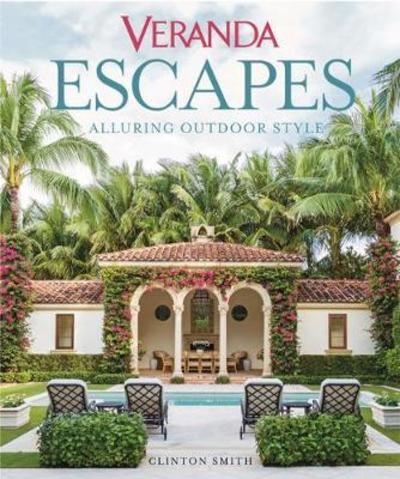 Cover for Clinton Smith · Veranda Escapes: Alluring Outdoor Style (Hardcover Book) (2018)