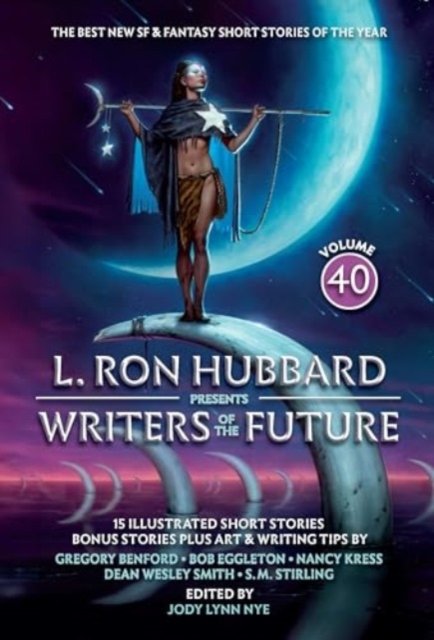L. Ron Hubbard Presents Writers of the Future Volume 40: The Best New SF & Fantasy of the Year - Writers of the Future - L. Ron Hubbard - Bücher - Galaxy Press - 9781619867741 - 7. Mai 2024