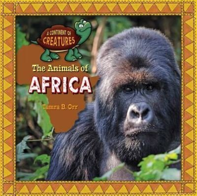 Cover for Tamra B. Orr · The Animals of Africa (Inbunden Bok) (2016)