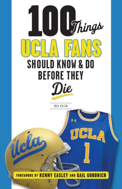 Cover for Ben Bolch · 100 Things UCLA Fans Should Know &amp; Do Before They Die - 100 Things...Fans Should Know (Paperback Book) (2018)