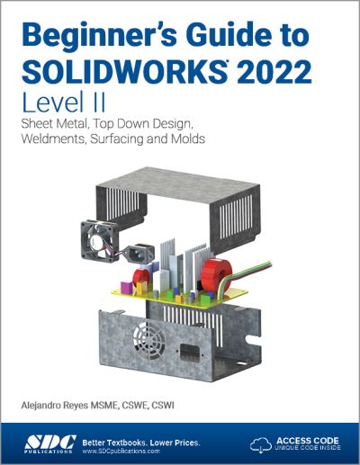 Cover for Alejandro Reyes · Beginner's Guide to SOLIDWORKS 2022 - Level II: Sheet Metal, Top Down Design, Weldments, Surfacing and Molds (Paperback Book) (2022)