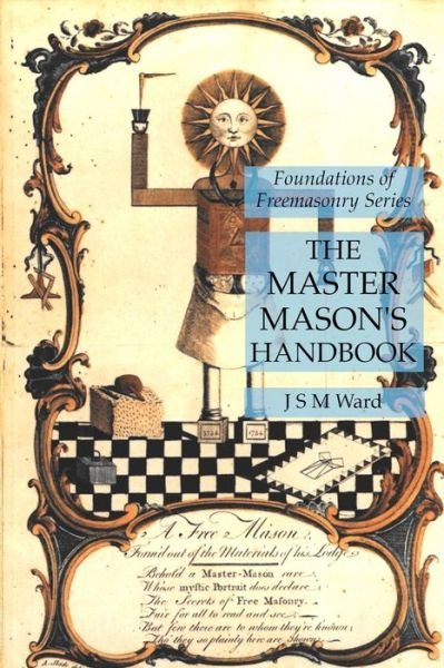 The Master Mason's Handbook - J S M Ward - Livres - Lamp of Trismegistus - 9781631184741 - 17 août 2020