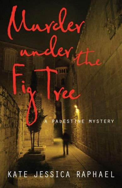 Cover for Kate Jessica Raphael · Murder Under the Fig Tree: A Palestine Mystery (Pocketbok) (2017)