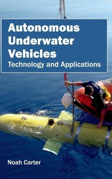 Cover for Noah Carter · Autonomous Underwater Vehicles: Technology and Applications (Hardcover Book) (2015)