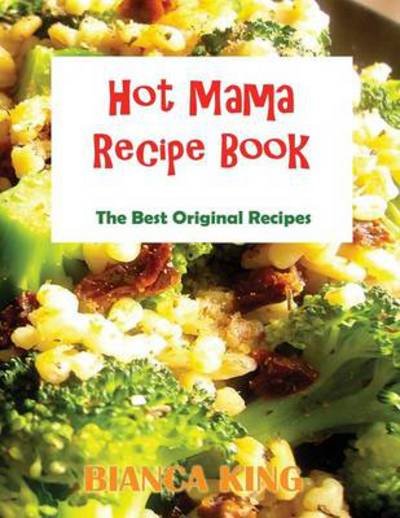 Cover for Bianca King · Hot Mama Recipes (Paperback Book) (2014)