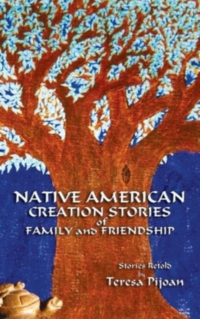 Native American Creation Stories of Family and Friendship - Teresa Pijoan - Kirjat - Sunstone Press - 9781632934741 - tiistai 1. marraskuuta 2011