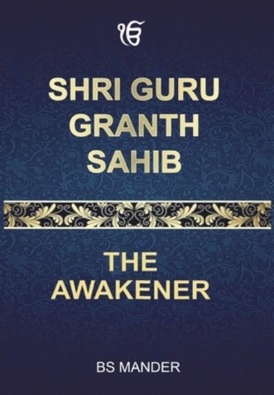 Cover for Bs Mander · Shri Guru Granth Sahib: The Awakener (Hardcover Book) (2021)
