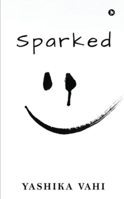 Cover for Yashika Vahi · Sparked (Paperback Book) (2021)
