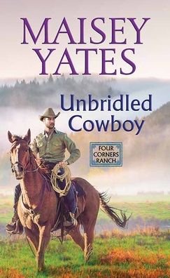 Cover for Maisey Yates · Unbridled Cowboy (Book) (2023)