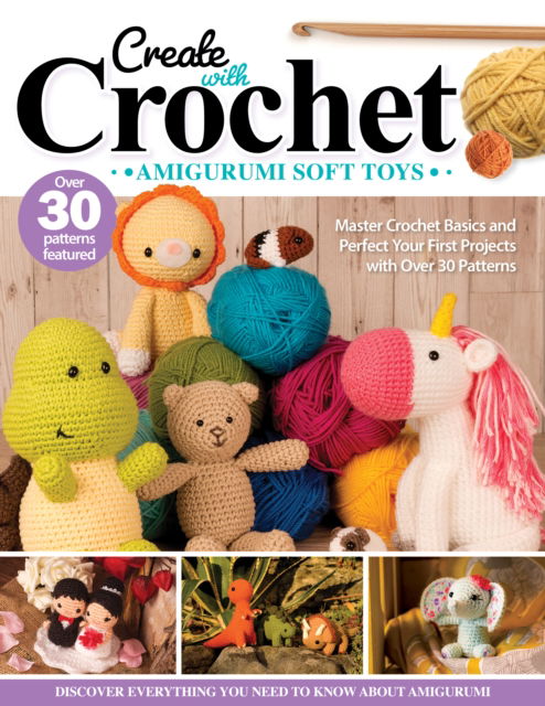 Create with Crochet: Amigurumi Soft Toys: Master Crochet Basics and Perfect Your First Projects with Over 30 Patterns - Jen Neal - Books - Fox Chapel Publishing - 9781639810741 - October 1, 2024