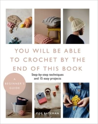 Cover for Zoe Bateman · You Will Be Able to Crochet by the End of This Book (Book) (2020)