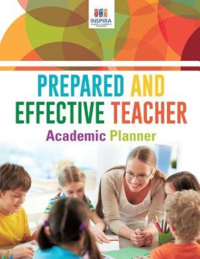 Cover for Planners &amp; Notebooks Inspira Journals · Prepared and Effective Teacher Academic Planner (Paperback Book) (2019)