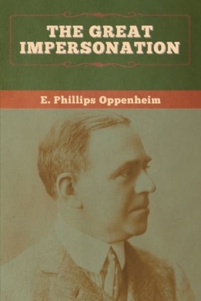 The Great Impersonation - E Phillips Oppenheim - Books - Bibliotech Press - 9781647996741 - July 6, 2020