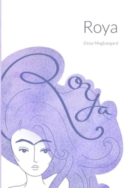 Cover for Elnaz Moghangard · Roya (Paperback Book) (2020)