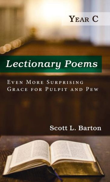 Cover for Scott L Barton · Lectionary Poems, Year C: Even More Surprising Grace for Pulpit and Pew (Hardcover Book) (2021)